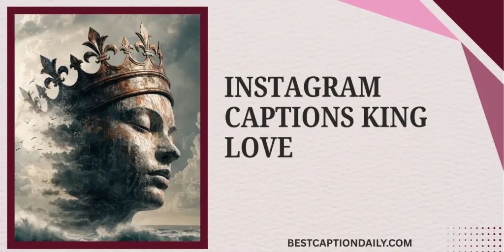 Instagram Captions King Love