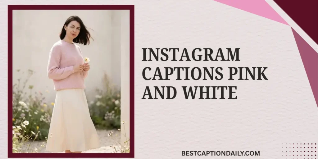 Instagram Captions Pink And White 