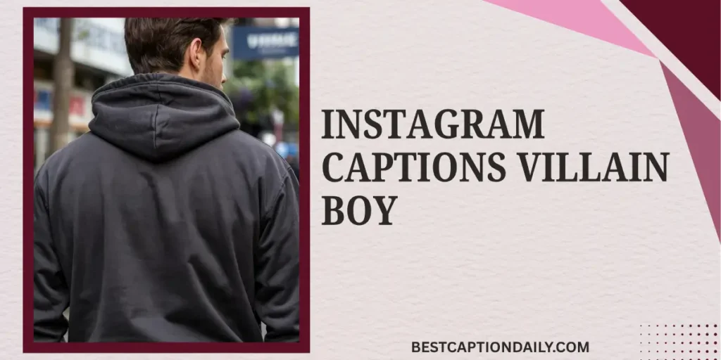 Instagram Captions Villain Boy