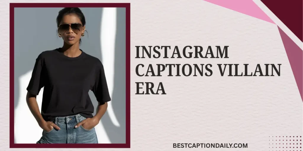 Instagram Captions Villain Era