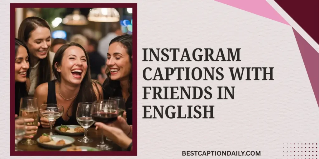 Instagram Captions With Friends In English