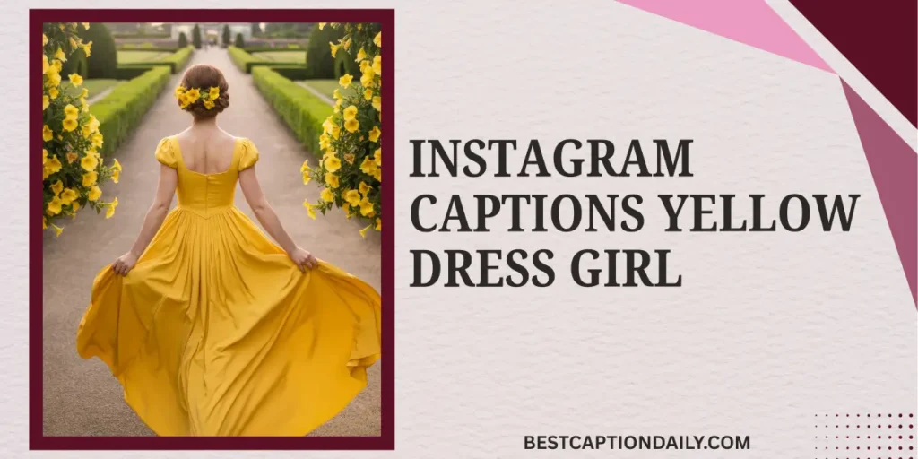 Instagram Captions Yellow Dress Girl