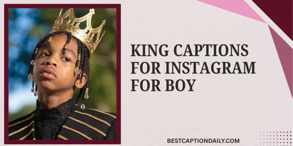 King Captions For Instagram For Boy 