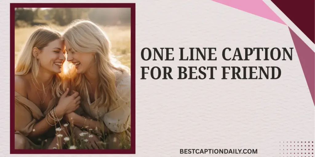 One Line Caption For Best Friend