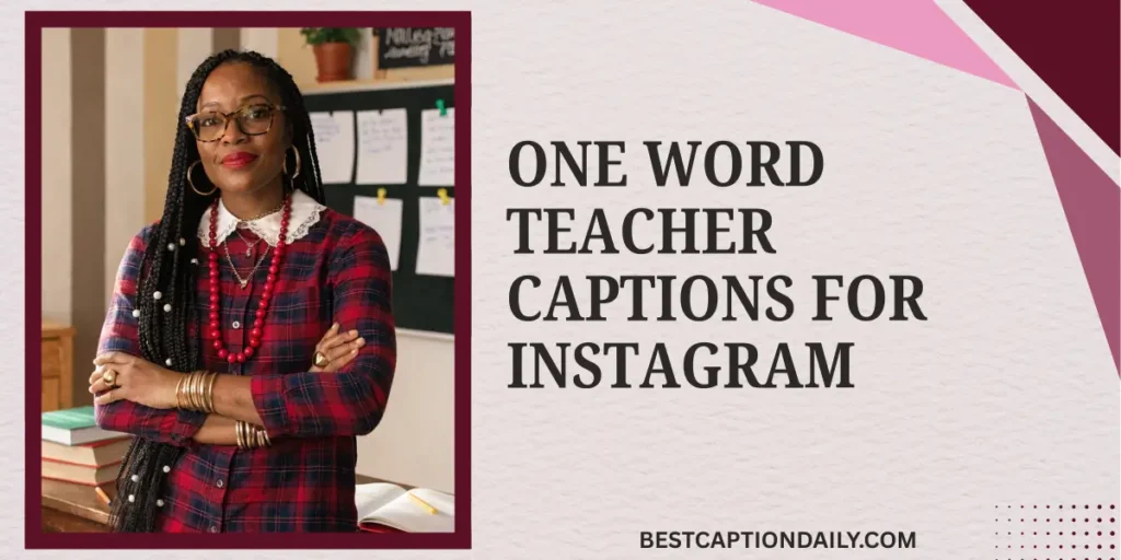 One Word Teacher Captions For Instagram
