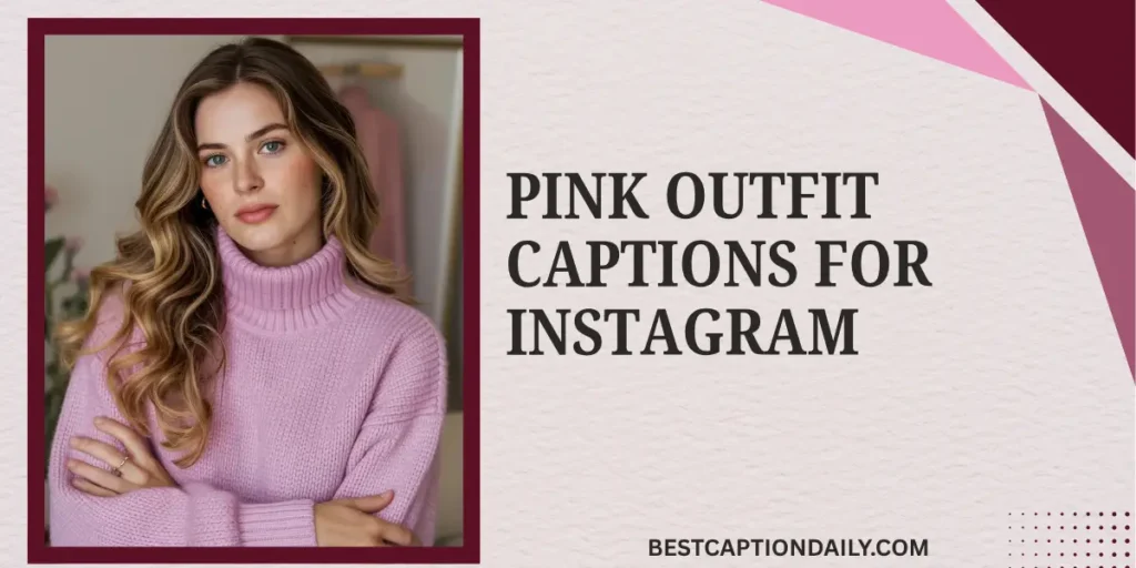 Pink Outfit Captions For Instagram 