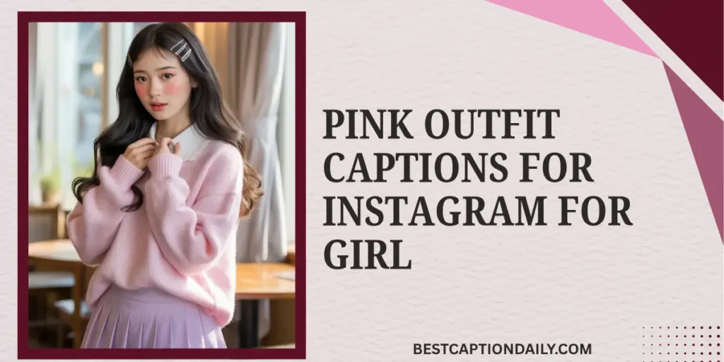 Pink Outfit Captions For Instagram For Girl 