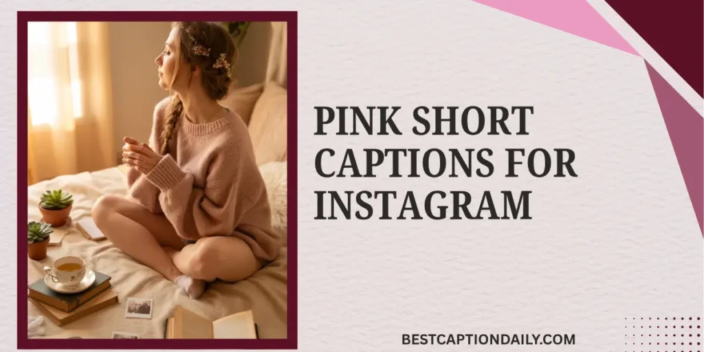 Pink Short Captions For Instagram 