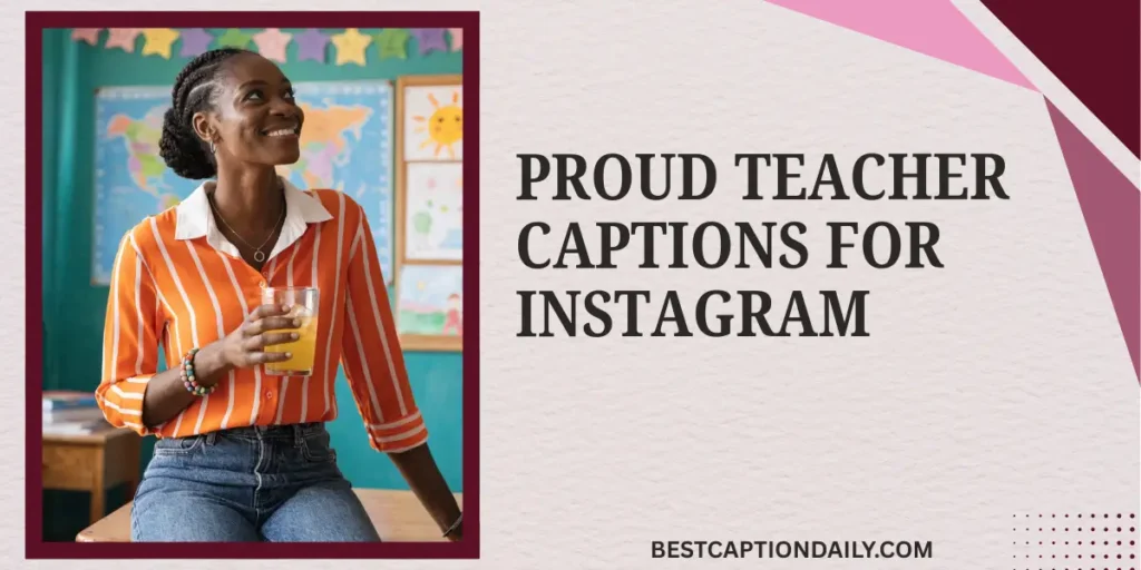  Proud Teacher Captions For Instagram