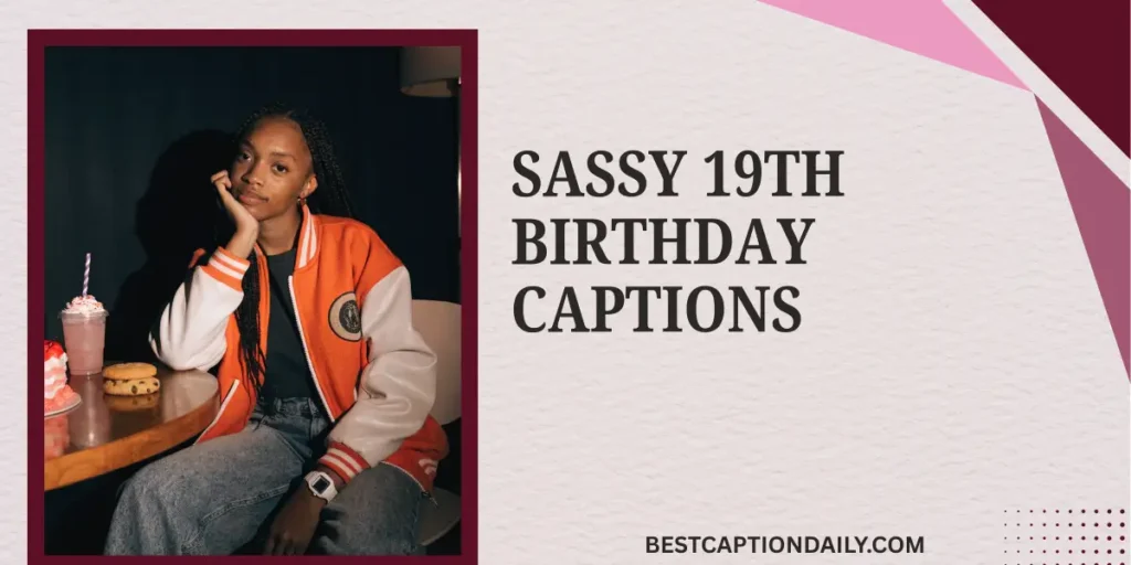 Sassy 19th Birthday Captions