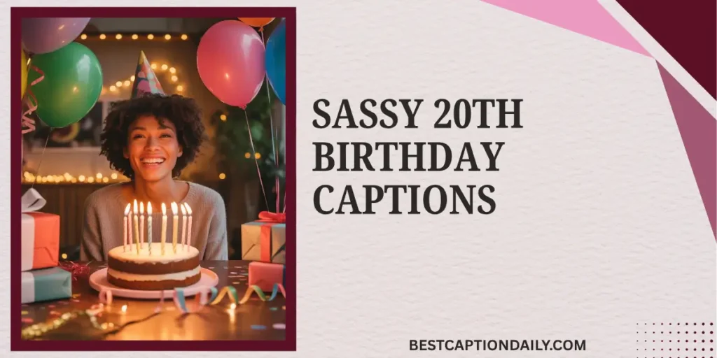 Sassy 20th Birthday Captions