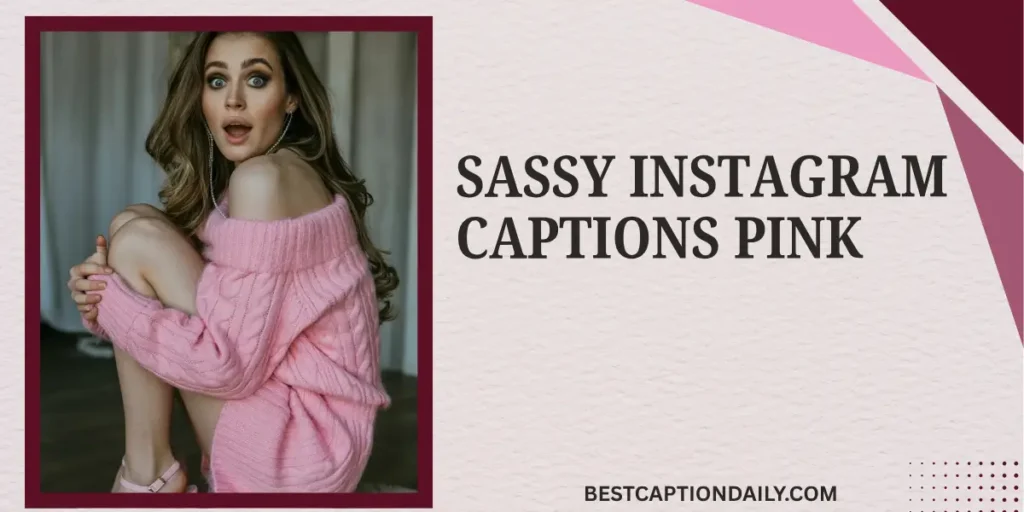 Sassy Instagram Captions Pink 
