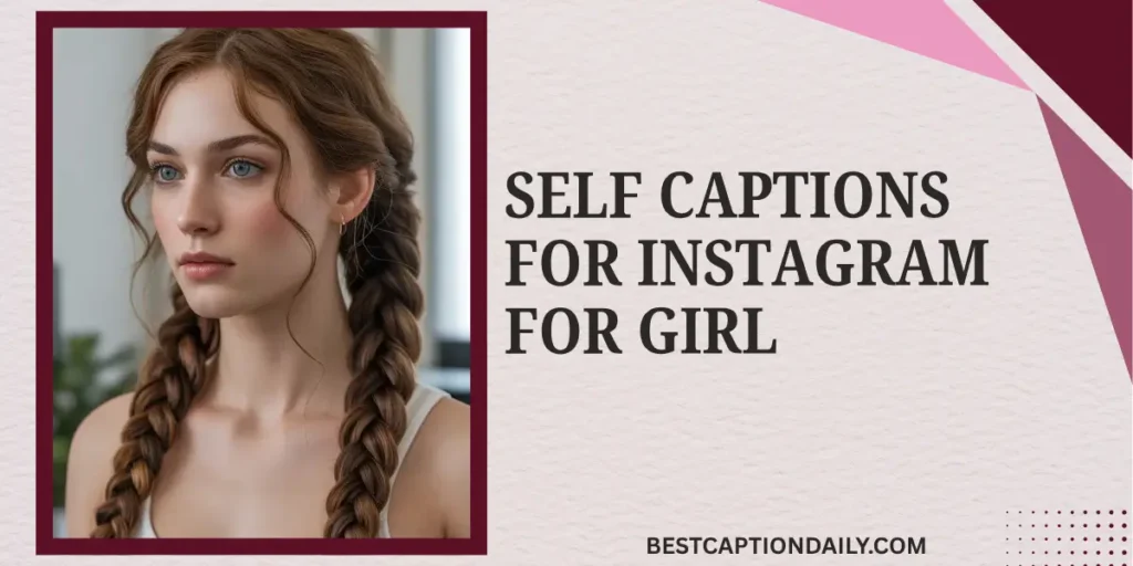 Self captions For Instagram For Girl