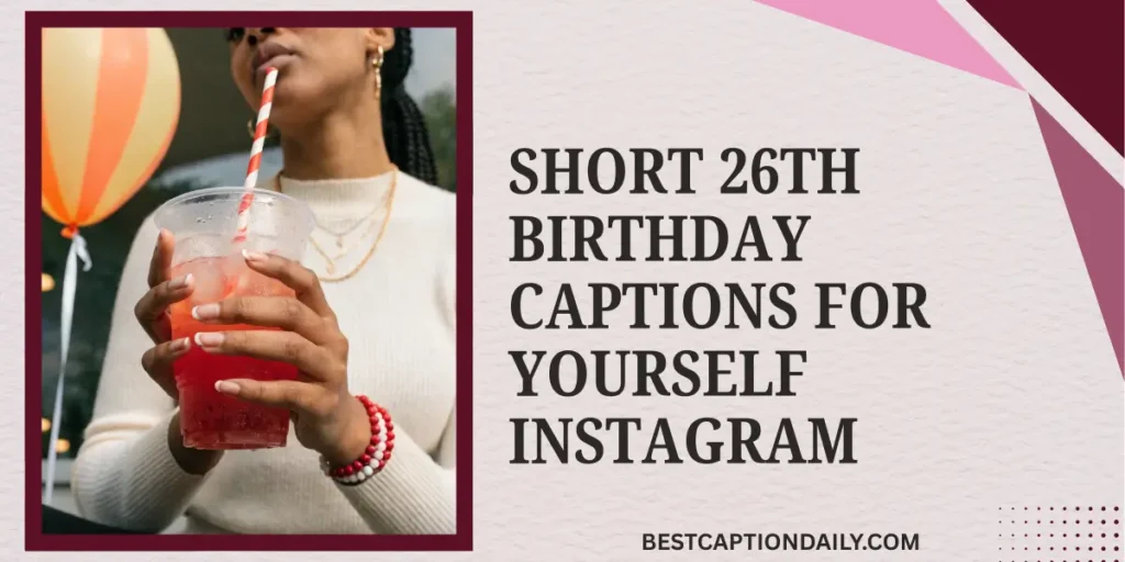 Short 26th Birthday Captions For Yourself Instagram