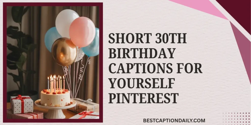 Short 30th Birthday Captions For Yourself Pinterest