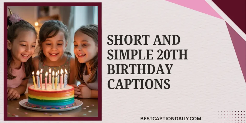Short And Simple 20th Birthday Captions