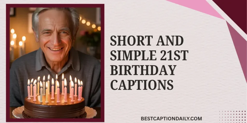 Short And Simple 21st Birthday Captions