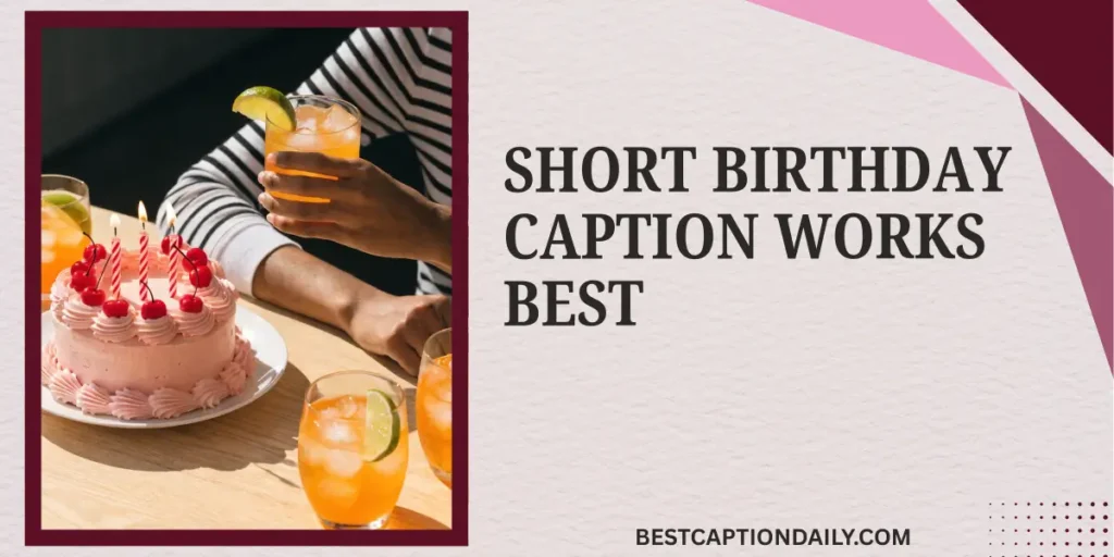 Short Birthday Caption Works Best