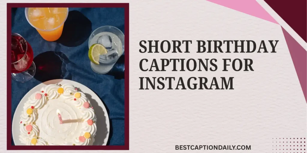 Short Birthday Captions For Instagram