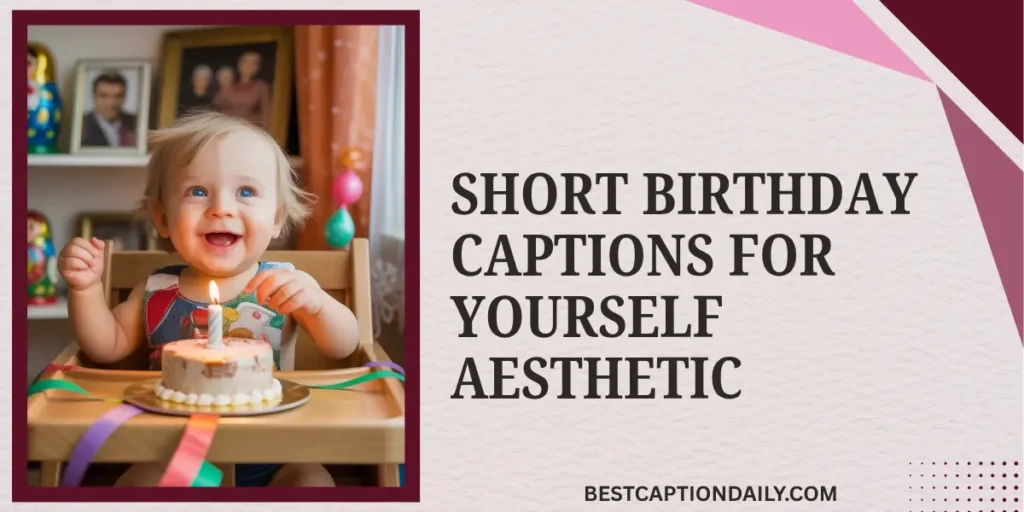 Short Birthday Captions For Yourself Aesthetic
