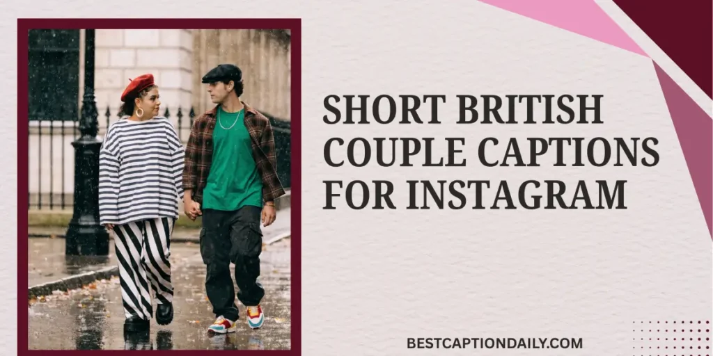 Short British Couple Captions for Instagram