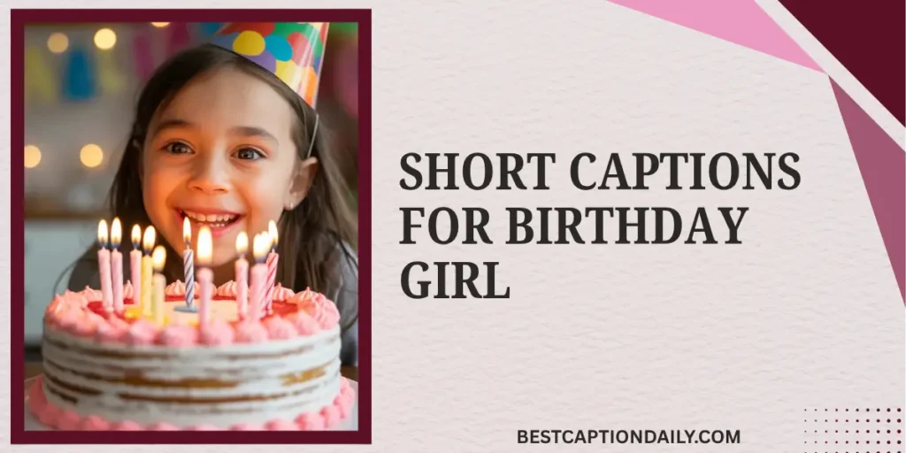 Short Captions For Birthday Girl