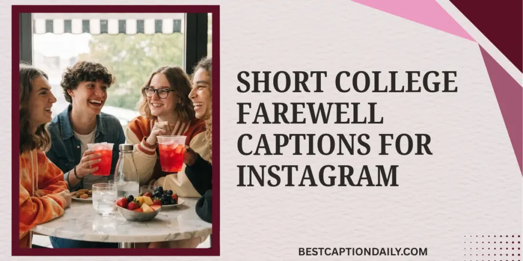 Short College Farewell Captions For Instagram