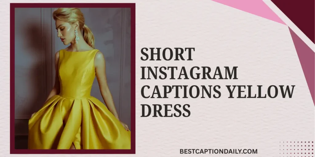 Short Instagram Captions Yellow Dress