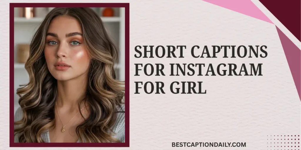 Short captions For Instagram For Girl