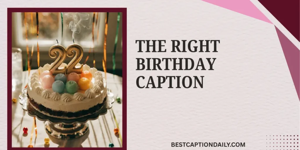 The Right Birthday Caption