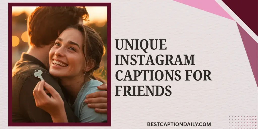 Unique Instagram Captions For Friends
