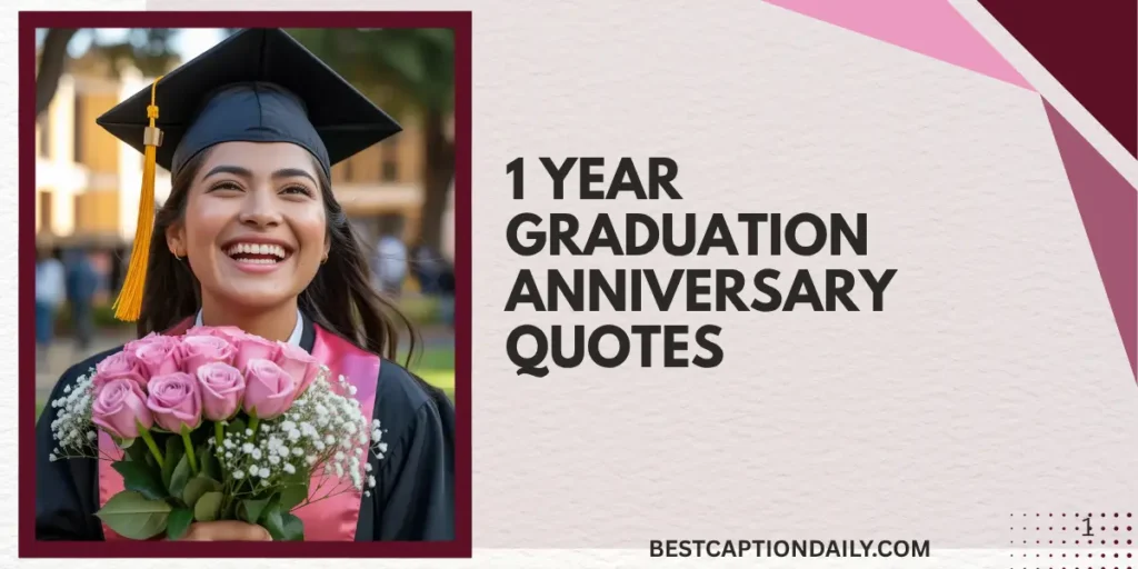 1 Year Graduation Anniversary Quotes