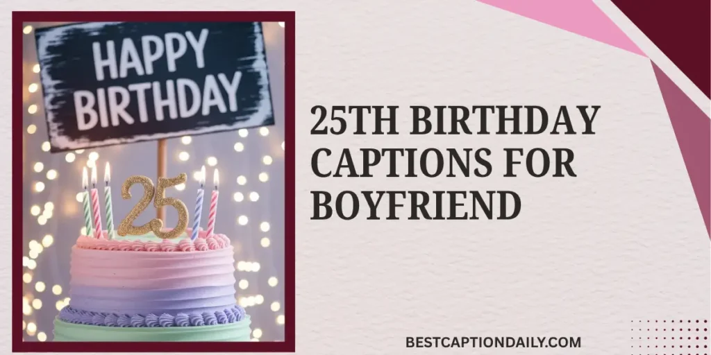 25th Birthday Captions For Boyfriend