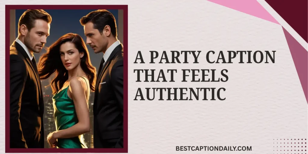 A Party Caption That Feels Authentic