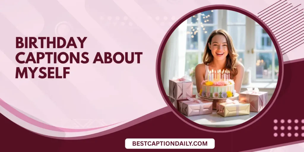 Birthday Captions About Myself