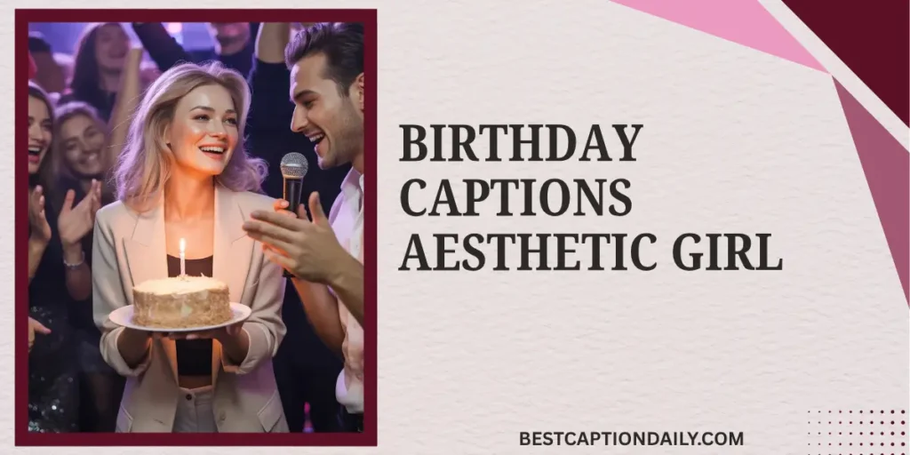 Birthday Captions Aesthetic Girl 