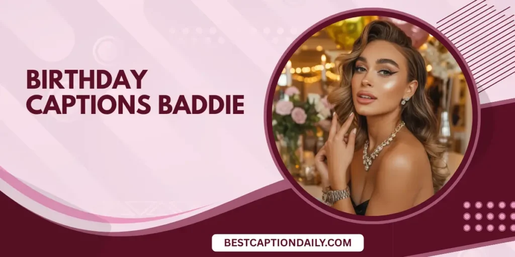 Birthday Captions Baddie 