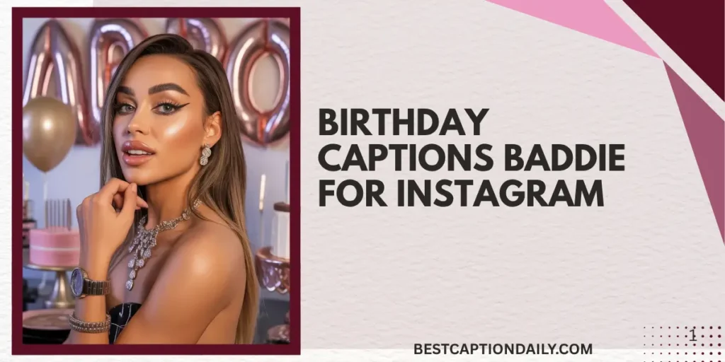 Birthday Captions Baddie For Instagram