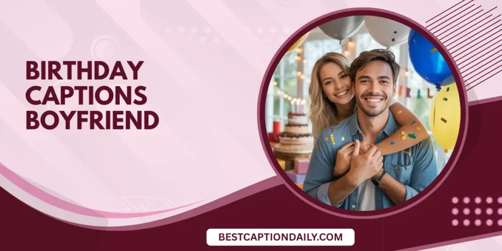 Birthday Captions Boyfriend