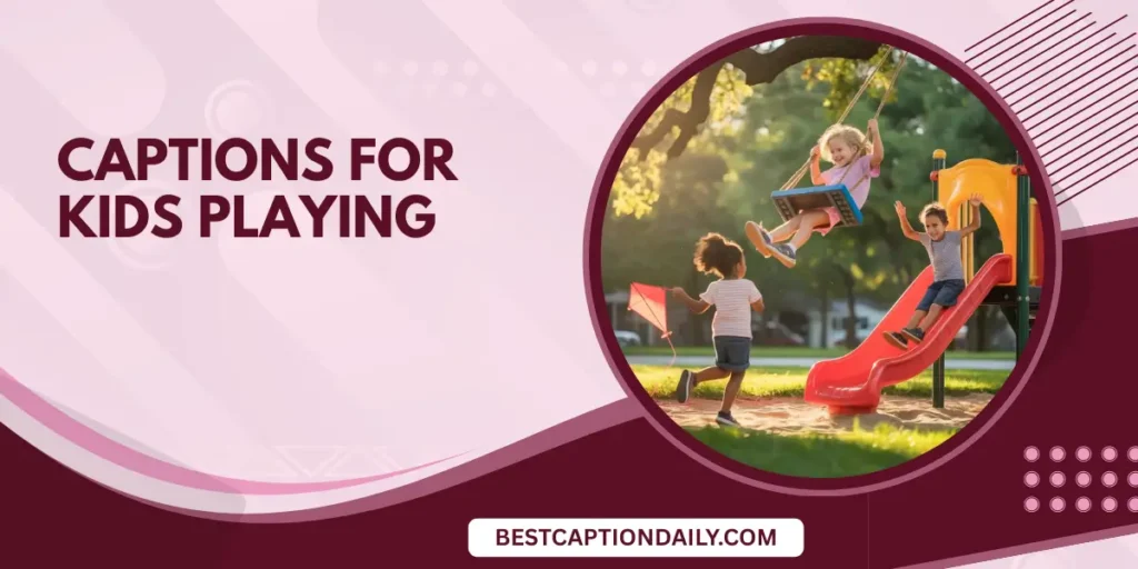 Captions For Kids Playing