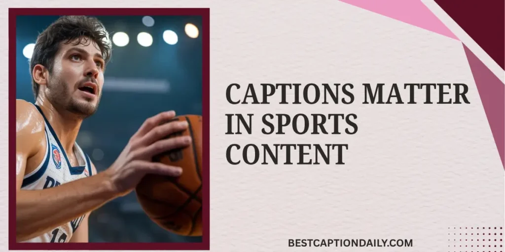 Captions Matter In Sports Content