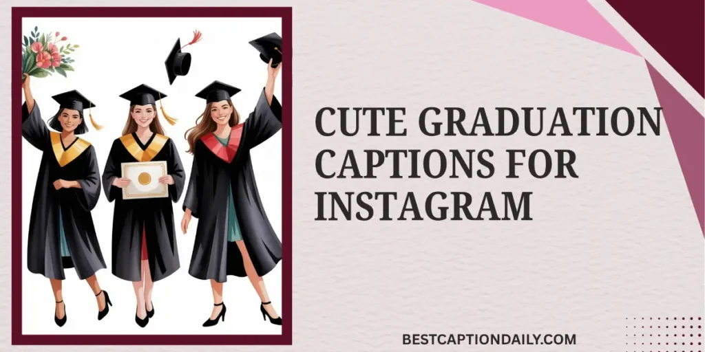 Cute Graduation Captions For Instagram