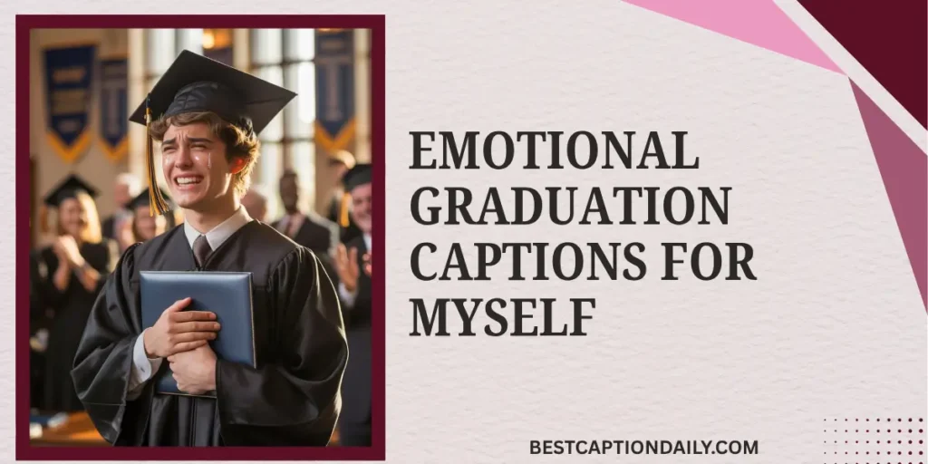 Emotional Graduation Captions For Myself 