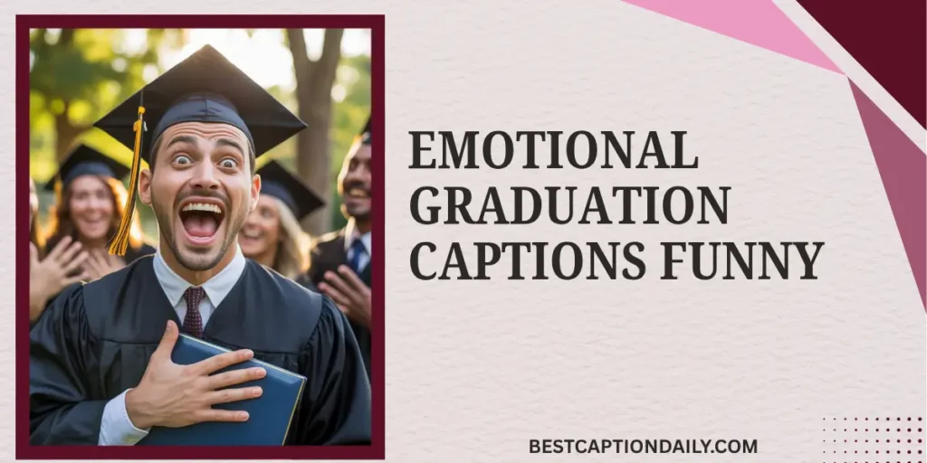 Emotional Graduation Captions Funny