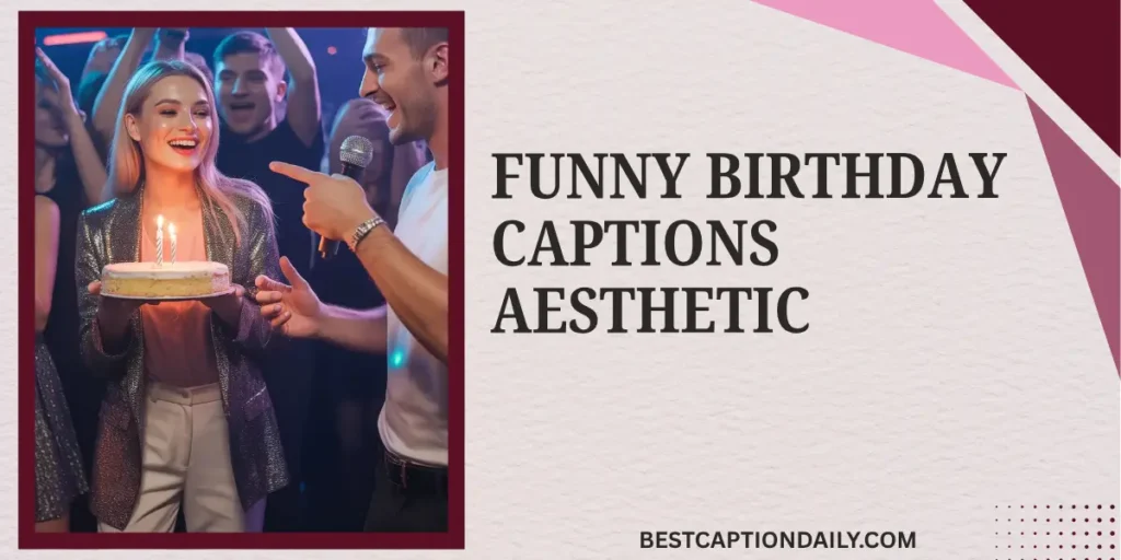 Funny Birthday Captions Aesthetic 
