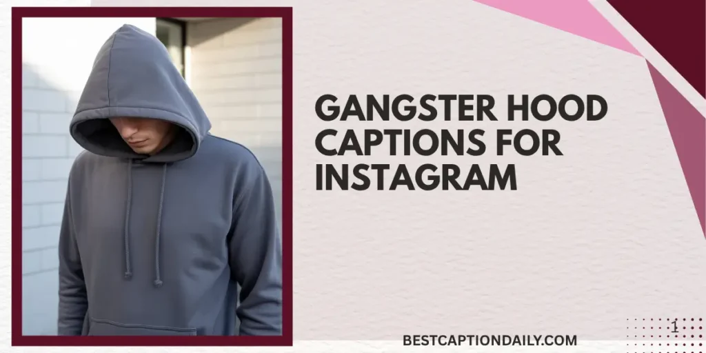 Gangster Hood Captions For Instagram