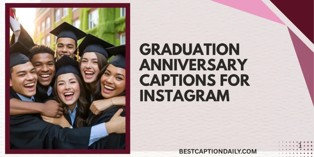 Graduation Anniversary Captions For Instagram