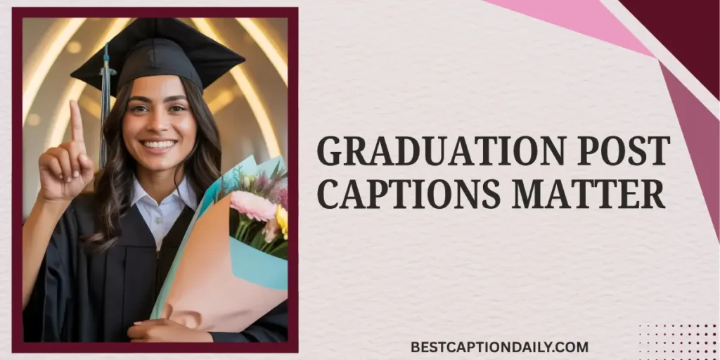 Graduation Post Captions Matter
