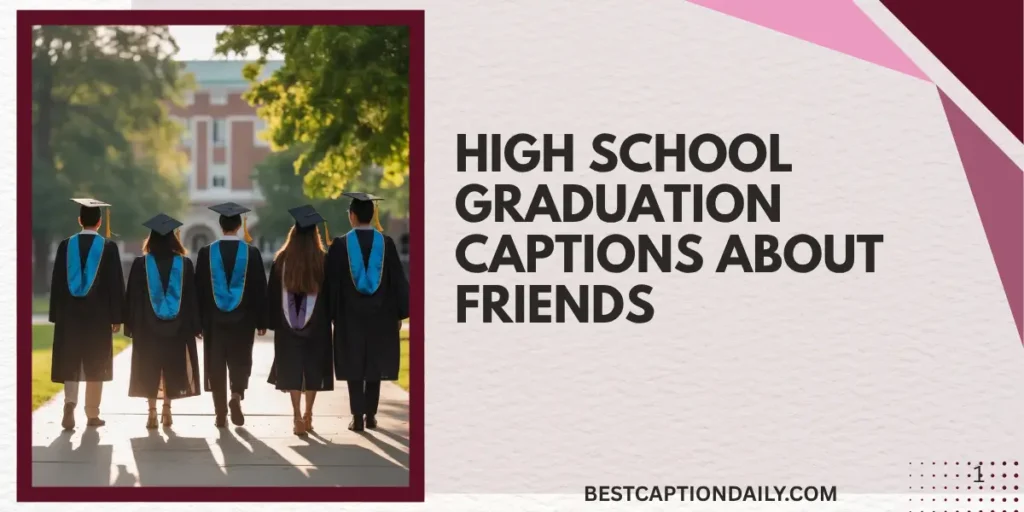 High School Graduation Captions About Friends