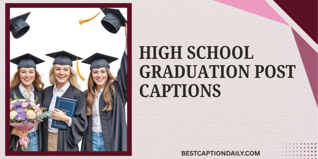 High School Graduation Post Captions